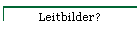 Leitbilder?